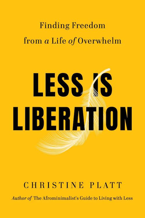 Less is Liberation by Christina Platt